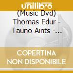 (Music Dvd) Thomas Edur - Tauno Aints - Estonian Nat - Modigliani cd musicale