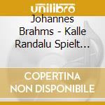 Johannes Brahms - Kalle Randalu Spielt Piano Concerto (2 Cd) cd