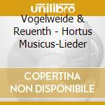 Vogelweide & Reuenth - Hortus Musicus-Lieder cd musicale di Vogelweide & Reuenth