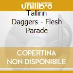 Tallinn Daggers - Flesh Parade cd