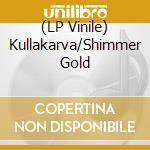 (LP Vinile) Kullakarva/Shimmer Gold lp vinile di V/A