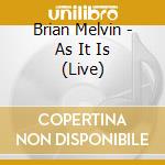 Brian Melvin - As It Is (Live) cd musicale