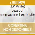 (LP Vinile) Lexsoul Dancemachine-Lexplosion Ii vinile