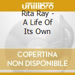 Rita Ray - A Life Of Its Own cd