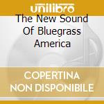 The New Sound Of Bluegrass America cd