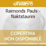 Raimonds Pauls - Naktstaurini cd