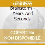 Brainstorm - Years And Seconds cd musicale di Brainstorm