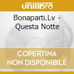 Bonaparti.Lv - Questa Notte cd