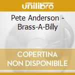Pete Anderson - Brass-A-Billy cd