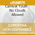 Carnival Youth - No Clouds Allowed cd