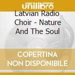 Latvian Radio Choir - Nature And The Soul cd