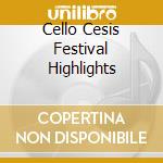 Cello Cesis Festival Highlights cd