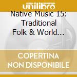 Native Music 15: Traditional Folk & World Music From Latvia / Various cd