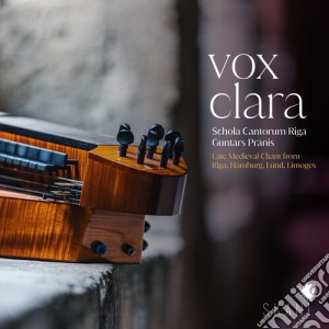 Schola Cantorum Riga - Vox Clara. Late Medieval Chant From Riga. Hamburg. Lund. Limoges cd musicale