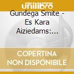 Gundega Smite - Es Kara Aiziedams: Folksong Mystery cd
