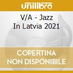 V/A - Jazz In Latvia 2021 cd