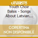 Youth Choir Balsis - Songs About Latvian Rivers / Dziesmas Par Latvijas cd