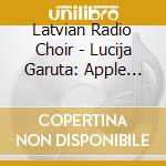 Latvian Radio Choir - Lucija Garuta: Apple Tree cd
