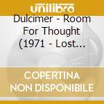 Dulcimer - Room For Thought (1971 - Lost Album!) (Magical Folk With Psych Fairytale Lyrics) cd musicale di DULCIMER