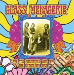Glass Menagerie - Have You Forgotten Who We Are? The Anthology 1968-69 cd