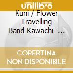 Kuni / Flower Travelling Band Kawachi - Kirikyogen cd