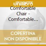 Comfortable Chair - Comfortable Chair cd