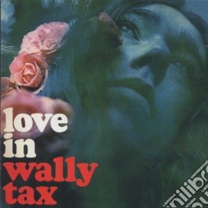 Wally Tax - Love In cd musicale di Wally Tax