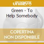 Green - To Help Somebody cd