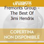 Fremonts Group - The Best Of Jimi Hendrix cd musicale di Group Fremonts