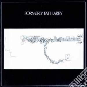 Formerly Fat Harry - Formerly Fat Harry cd musicale di Formerly fat harry