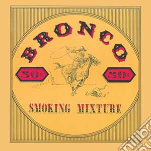 Bronco - Smoking Mixture cd musicale di Bronco