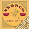 Bronco - Smoking Mixture cd