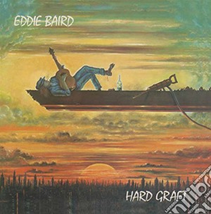 Eddie Baird - Hard Graft cd musicale di Eddie Baird