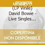 (LP Vinile) David Bowie - Live Singles 1969 - 1974 (Coloured) (5 x 7') vinile