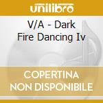 V/A - Dark Fire Dancing Iv cd