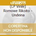 (LP Vinile) Romowe Rikoito - Undeina lp vinile