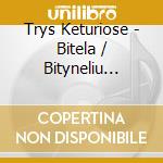 Trys Keturiose - Bitela / Bityneliu Garsai cd