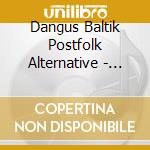 Dangus Baltik Postfolk Alternative - Sampler 2021- Various cd