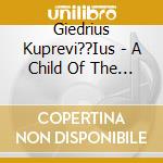 Giedrius Kuprevi??Ius - A Child Of The Open Sea cd