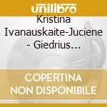 Kristina Ivanauskaite-Juciene - Giedrius Alkauskas: Into The Dream cd musicale di Kristina Ivanauskaite