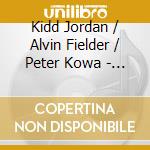 Kidd Jordan / Alvin Fielder / Peter Kowa - Trio And Duo In New Orleans [2Cd] cd