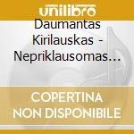 Daumantas Kirilauskas - Nepriklausomas Veiksmas / Independent Action cd