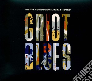 Mighty Mo Rogers And Baba Sissoko - Griot Blues cd musicale di Sissoko baba & rodge