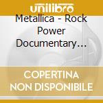 Metallica - Rock Power Documentary (Unauthorised) cd