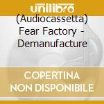 (Audiocassetta) Fear Factory - Demanufacture cd