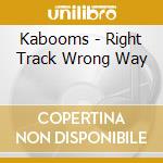Kabooms - Right Track Wrong Way cd