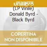 (LP Vinile) Donald Byrd - Black Byrd lp vinile di Donald Byrd
