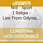 Nrd - Sport I Religia - Live From Gdynia Summe cd