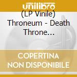 (LP Vinile) Throneum - Death Throne Entities vinile