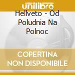 Hellveto - Od Poludnia Na Polnoc cd